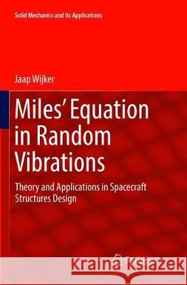 Miles' Equation in Random Vibrations: Theory and Applications in Spacecraft Structures Design Wijker, Jaap 9783319892337