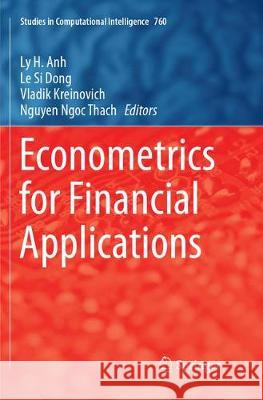 Econometrics for Financial Applications Ly H. Anh Le Si Dong Vladik Kreinovich 9783319892344 Springer