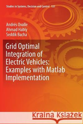 Grid Optimal Integration of Electric Vehicles: Examples with MATLAB Implementation Ovalle, Andrés 9783319892382 Springer