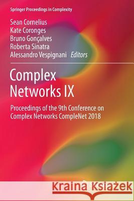 Complex Networks IX: Proceedings of the 9th Conference on Complex Networks Complenet 2018 Cornelius, Sean 9783319892405 Springer