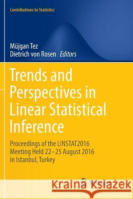 Trends and Perspectives in Linear Statistical Inference: Linstat, Istanbul, August 2016 Tez, Müjgan 9783319892429 Springer