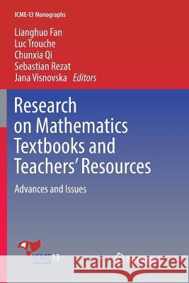 Research on Mathematics Textbooks and Teachers' Resources: Advances and Issues Fan, Lianghuo 9783319892450 Springer