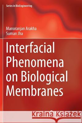 Interfacial Phenomena on Biological Membranes Arakha, Manoranjan; Jha, Suman 9783319892474 Springer