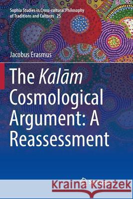 The Kalām Cosmological Argument: A Reassessment Erasmus, Jacobus 9783319892481