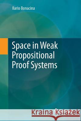 Space in Weak Propositional Proof Systems Ilario Bonacina 9783319892498 Springer