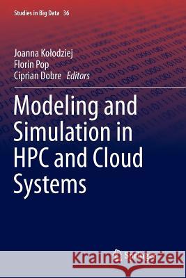 Modeling and Simulation in HPC and Cloud Systems Joanna Kolodziej Florin Pop Ciprian Dobre 9783319892580