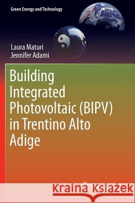 Building Integrated Photovoltaic (Bipv) in Trentino Alto Adige Maturi, Laura 9783319892696 Springer