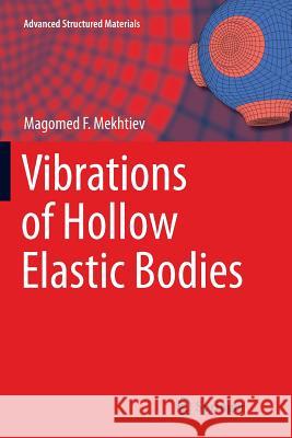 Vibrations of Hollow Elastic Bodies Magomed F. Mekhtiev 9783319892764 Springer