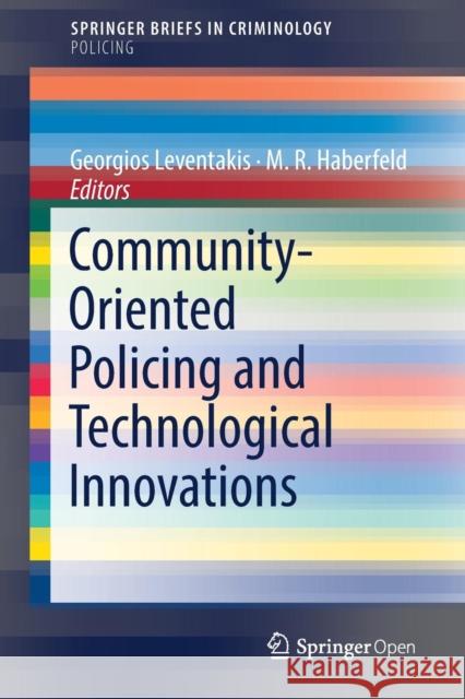 Community-Oriented Policing and Technological Innovations George Leventakis M. R. Haberfeld 9783319892931