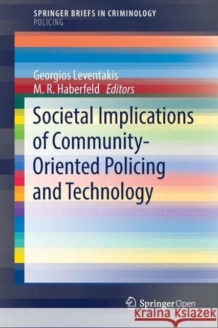 Societal Implications of Community-Oriented Policing and Technology George Leventakis M. R. Haberfeld 9783319892962 Springer