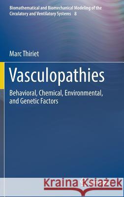 Vasculopathies: Behavioral, Chemical, Environmental, and Genetic Factors Thiriet, Marc 9783319893143