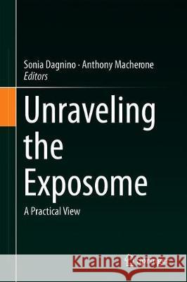 Unraveling the Exposome: A Practical View Dagnino, Sonia 9783319893204 Springer