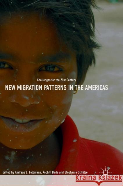 New Migration Patterns in the Americas: Challenges for the 21st Century Feldmann, Andreas E. 9783319893839