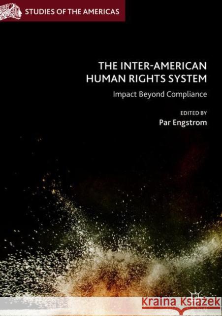 The Inter-American Human Rights System: Impact Beyond Compliance Engstrom, Par 9783319894584