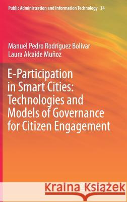 E-Participation in Smart Cities: Technologies and Models of Governance for Citizen Engagement Manuel Pedro Rodrigue 9783319894737 Springer