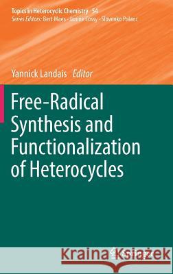 Free-Radical Synthesis and Functionalization of Heterocycles Yannick Landais 9783319895208 Springer