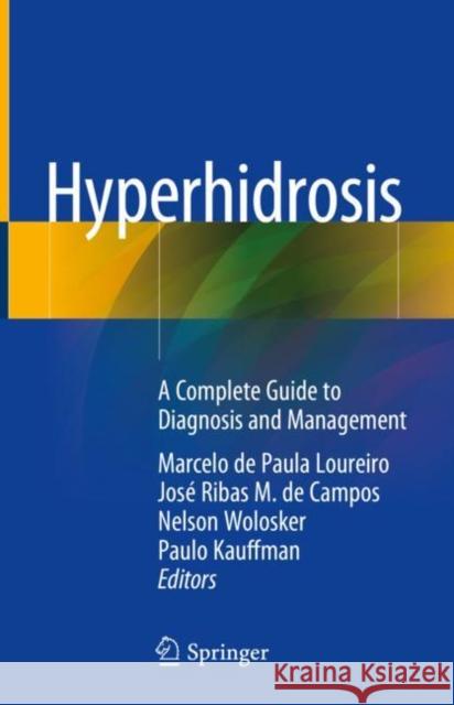Hyperhidrosis: A Complete Guide to Diagnosis and Management Loureiro, Marcelo de Paula 9783319895260 Springer