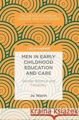 Men in Early Childhood Education and Care: Gender Balance and Flexibility Warin, Jo 9783319895383