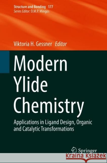 Modern Ylide Chemistry: Applications in Ligand Design, Organic and Catalytic Transformations Gessner, Viktoria H. 9783319895444 Springer