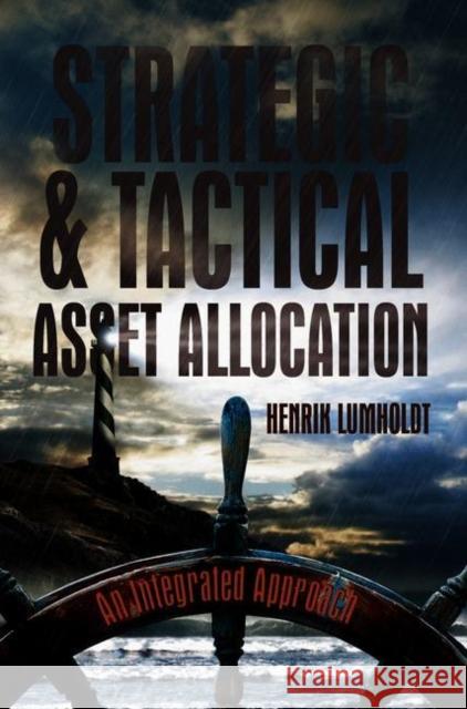 Strategic and Tactical Asset Allocation: An Integrated Approach Lumholdt, Henrik 9783319895536 Springer International Publishing AG