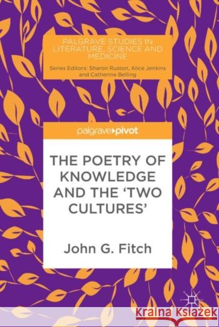 The Poetry of Knowledge and the 'Two Cultures' John G. Fitch 9783319895598
