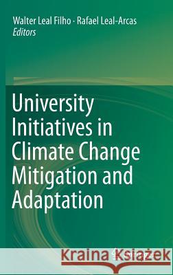 University Initiatives in Climate Change Mitigation and Adaptation Walter Lea Rafael Leal-Arcas 9783319895895