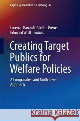 Creating Target Publics for Welfare Policies: A Comparative and Multi-Level Approach Barrault-Stella, Lorenzo 9783319895956 Springer