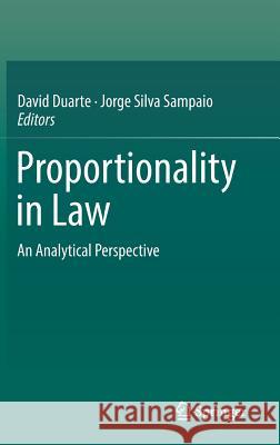 Proportionality in Law: An Analytical Perspective Duarte, David 9783319896465