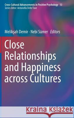 Close Relationships and Happiness Across Cultures Demir, Melikşah 9783319896618 Springer