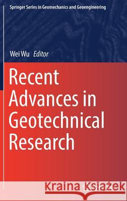 Recent Advances in Geotechnical Research Wei Wu 9783319896700 Springer