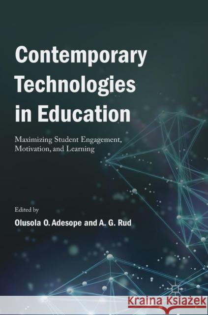 Contemporary Technologies in Education: Maximizing Student Engagement, Motivation, and Learning Adesope, Olusola O. 9783319896793 Palgrave MacMillan
