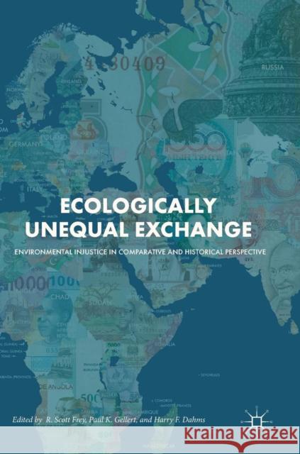 Ecologically Unequal Exchange: Environmental Injustice in Comparative and Historical Perspective Frey, R. Scott 9783319897394 Palgrave MacMillan