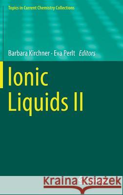 Ionic Liquids II Barbara Kirchner Eva Perlt 9783319897936