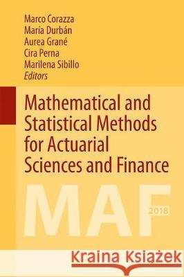 Mathematical and Statistical Methods for Actuarial Sciences and Finance: Maf 2018 Corazza, Marco 9783319898230 Springer