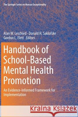 Handbook of School-Based Mental Health Promotion: An Evidence-Informed Framework for Implementation Leschied, Alan W. 9783319898414 Springer