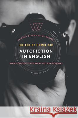 Autofiction in English Hywel Dix 9783319899015 Palgrave MacMillan