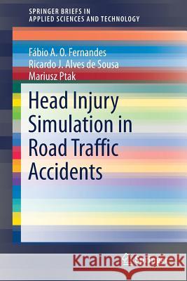 Head Injury Simulation in Road Traffic Accidents Fabio a. O. Fernandes Ricardo J. Alve Mariusz Ptak 9783319899251