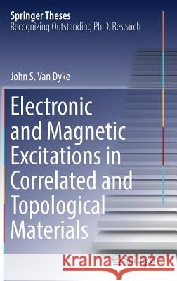 Electronic and Magnetic Excitations in Correlated and Topological Materials John S. Va 9783319899374 Springer