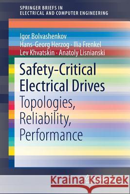 Safety-Critical Electrical Drives: Topologies, Reliability, Performance Bolvashenkov, Igor 9783319899688 Springer
