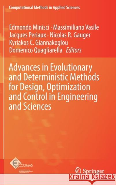 Advances in Evolutionary and Deterministic Methods for Design, Optimization and Control in Engineering and Sciences Edmondo Minisci Massimiliano Vasile Jacques Periaux 9783319899862