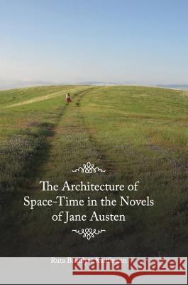 The Architecture of Space-Time in the Novels of Jane Austen Ruta Baublyt 9783319900100 Palgrave MacMillan