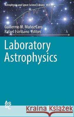 Laboratory Astrophysics Munoz Caro                               Rafael Escribano 9783319900193 Springer