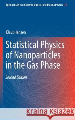 Statistical Physics of Nanoparticles in the Gas Phase Klavs Hansen 9783319900612 Springer