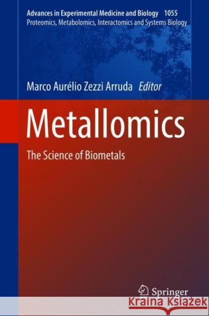 Metallomics: The Science of Biometals Arruda, Marco Aurélio Zezzi 9783319901428