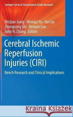 Cerebral Ischemic Reperfusion Injuries (Ciri): Bench Research and Clinical Implications Jiang, Weijian 9783319901930 Springer