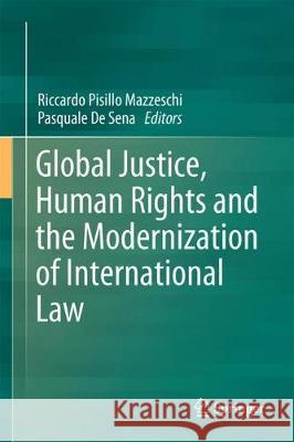 Global Justice, Human Rights and the Modernization of International Law Riccardo Pisill Pasquale d 9783319902265 Springer
