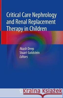 Critical Care Nephrology and Renal Replacement Therapy in Children Akash Deep Stuart Goldstein 9783319902807 Springer