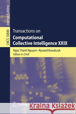 Transactions on Computational Collective Intelligence XXIX Ngoc Thanh Nguyen Richard Kowalczyk 9783319902869 Springer