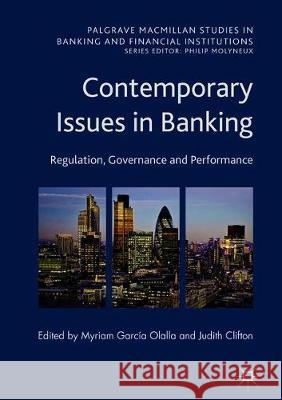 Contemporary Issues in Banking: Regulation, Governance and Performance García-Olalla, Myriam 9783319902937 Palgrave MacMillan