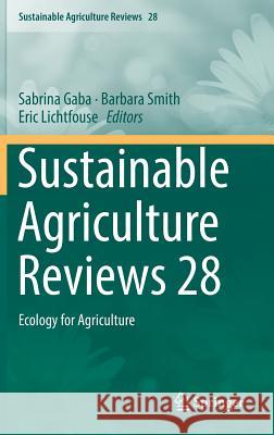 Sustainable Agriculture Reviews 28: Ecology for Agriculture Gaba, Sabrina 9783319903088